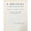 SEQUEIRA, Gustavo de Matos. - A ABELHEIRA E O FABRICO DE PAPEL EM PORTUGAL. (História de uma propriedade e de uma fábrica). 