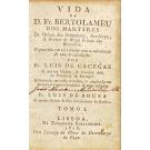 SOUSA, Fr. Luis de. - VIDA DE D. FR. BERTOLAMEU DOS MARTIRES DA ORDEM DOS PREGADORES, ARCEBISPO, & SENHOR DE BRAGA PRIMÀS DAS ESPANHAS.