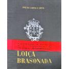 SOUSA, José de Campos e. - LOIÇA BRASONADA. Subsídios para a sua história. Com um prefácio do Marquês de São Payo. 