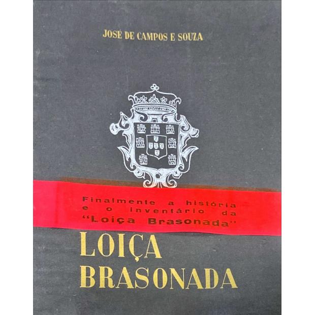 SOUSA, José de Campos e. - LOIÇA BRASONADA. Subsídios para a sua história. Com um prefácio do Marquês de São Payo. 