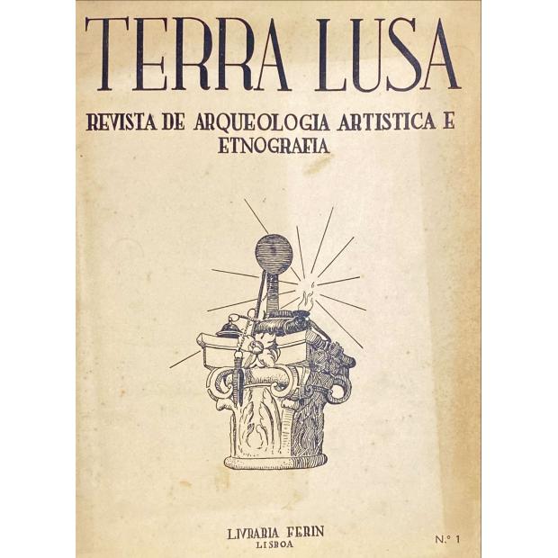 TERRA LUSA. Revista de Arqueologia artística e etnografia. Director Literário: D. Sebastião Pessanha. Director Artístico: Alberto Sousa. Secretário: Alfredo Mota. Número 1 (ao Número 3).