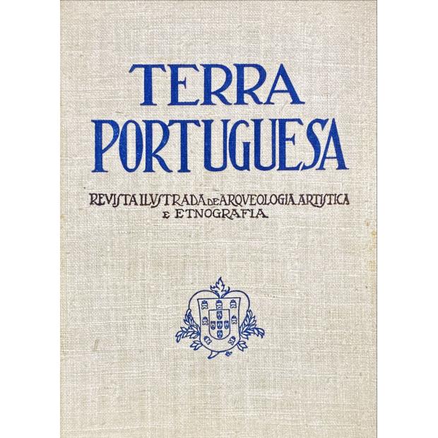 TERRA PORTUGUESA. Revista Ilustrada de Arqueologia Artística e Etnografia. Volume 1 (ao 5). Director Litterario: Vergilio Correia. Editor e Proprietario: D. Sebastião Pessanha. Director Artístico: Alberto Souza.