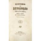 THIERS, M. A. - HISTORIA DA REVOLUÇÃO FRANCEZA. Vertida em portuguez. Tomo I (ao VI).