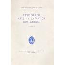 ATAIDE, Luis Bernardo Leite de. - ETNOGRAFIA ARTE E VIDA ANTIGA DOS AÇORES. Volume I (ao Volume IV). 