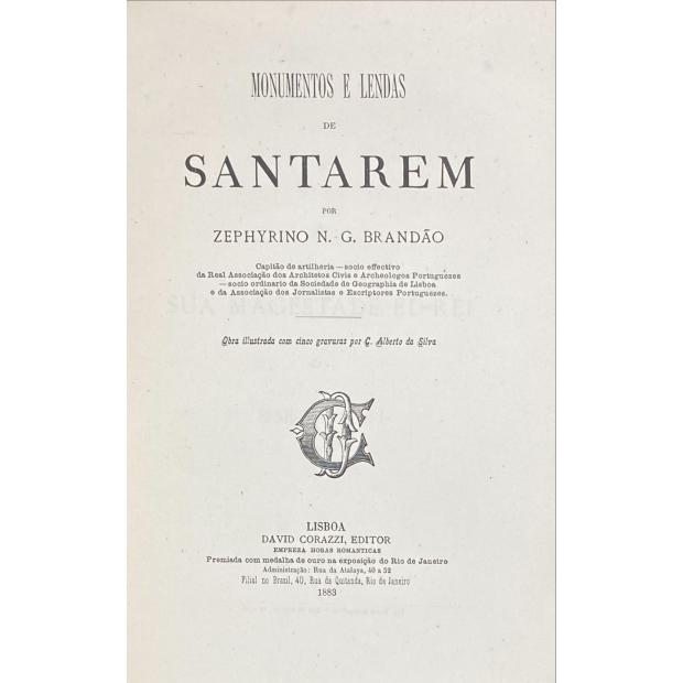 BRANDÃO, Zephyrino N. C. - MONUMENTOS E LENDAS DE SANTAREM. Obra ilustrada com cinco gravuras por C. Alberto da Silva. 