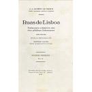 BRITO, J. J. Gomes de. - RUAS DE LISBOA. Notas para a história das vias públicas lisbonenses. Obra póstuma. Revista e prefaciada por António Baião. Volume Primeiro (ao Volume Terceiro). 