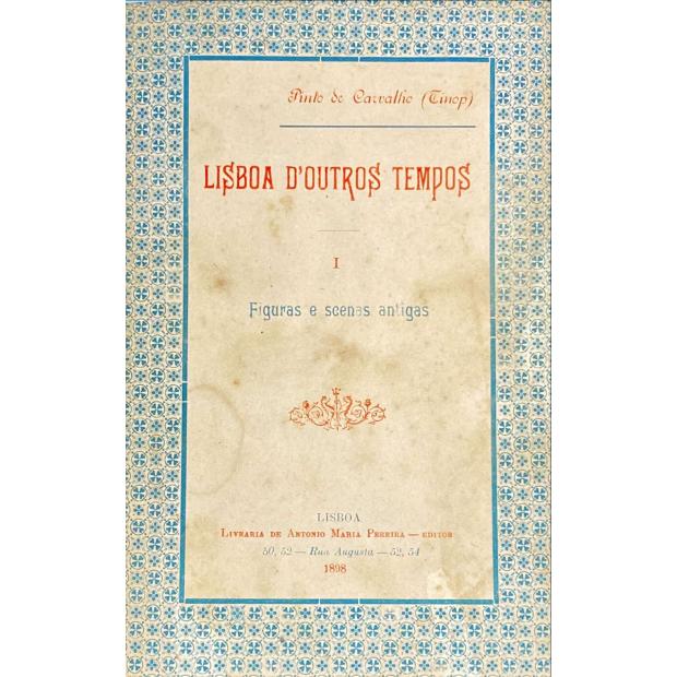 CARVALHO (TINOP), João Pinto de. - LISBOA D'OUTROS TEMPOS. I - Figuras e Scenas Antigas. II - Os Cafés.