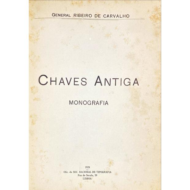 CARVALHO, General Ribeiro de. - CHAVES ANTIGA. Monografia. 