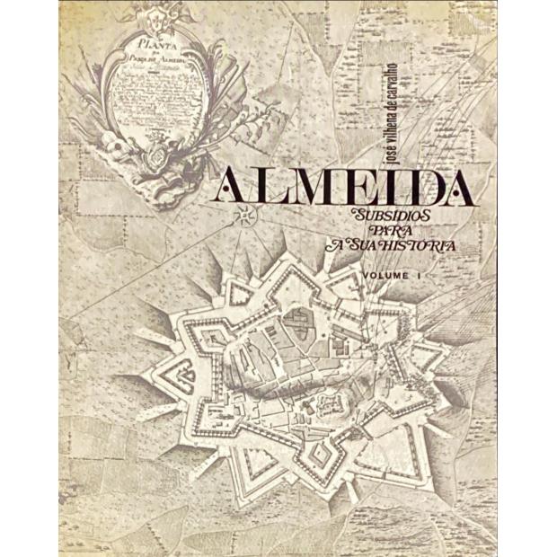 CARVALHO, José Vilhena de. - ALMEIDA. Subsídios para a sua história. Volume I (e Volume II).