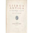 CASTILHO, Júlio de. - LISBOA ANTIGA. O BAIRRO ALTO. 3ª edição dirigida, revista e anotada por Gustavo Matos Sequeira. Volume I (ao Volume IV).