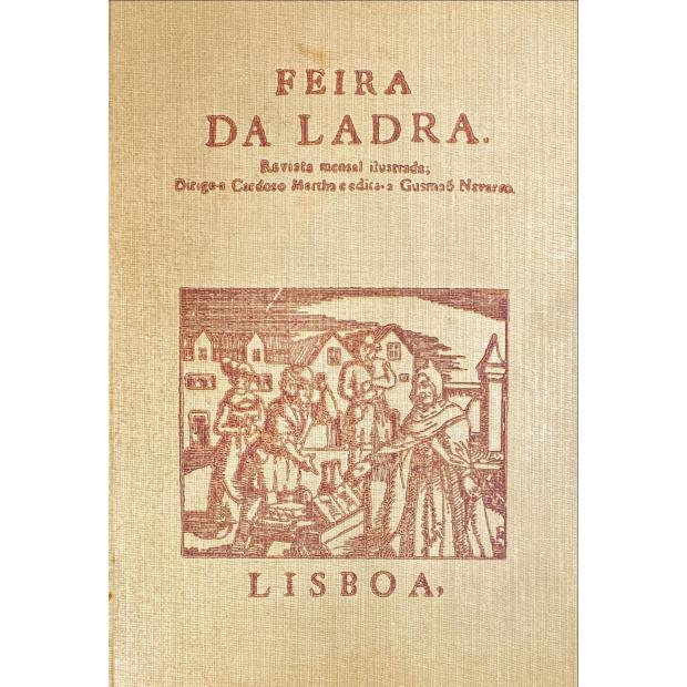 FEIRA DA LADRA. Revista mensal ilustrada. Dirige-a Cardoso Martha e edita-a Gusmão Navarro. Tomo Primeiro (ao Tomo Nono). 