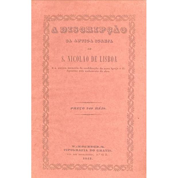 MELLO, Francisco do Rosário e. - DESCRIPÇÃO DA ANTIGA IGREJA DE S. NICOLAU DE LISBOA. Abatida e incendiada por ocasião do terramoto no dia memorável do 1º de novembro de 1755. 