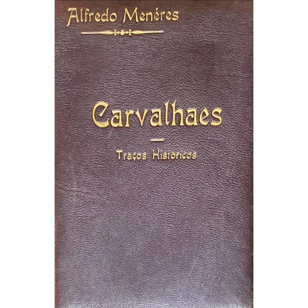 MENÉRES, Alfredo. - CARVALHAES. Traços históricos.