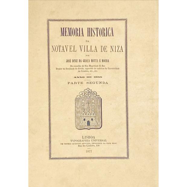 MOURA, José Diniz da Graça Motta e. - MEMÓRIA HISTÓRICA DA NOTÁVEL VILLA DE NIZA. Ano de 1855. Parte primeira (e segunda). 