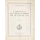PAULO, Jorge de São. - O HOSPITAL DAS CALDAS DA RAINHA ATÉ AO ANO DE 1656. Tomo I (ao Tomo III). 