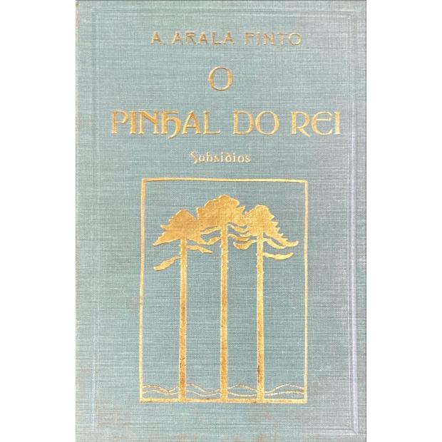 PINTO, António Arala. - O PINHAL DO REI. Subsídios. Volume I (e II). 