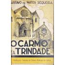 SEQUEIRA, Gustavo de Matos. - O CARMO E A TRINDADE. Subsídios para a história de Lisboa. Volume I (ao III). 