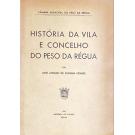 SOARES, José Afonso de Oliveira. - HISTÓRIA DA VILA E CONCELHO DO PESO DA RÉGUA.