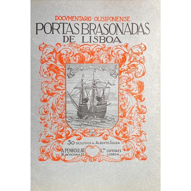 SOUSA, Alberto. - PORTAS BRASONADAS DE LISBOA. 30 desenhos de... Com notícias históricas dos palácios e outros edifícios e uma resenha dos portais armoriados existentes na Cidade de Lisboa. Prefácio do Dr. Júlio Dantas.