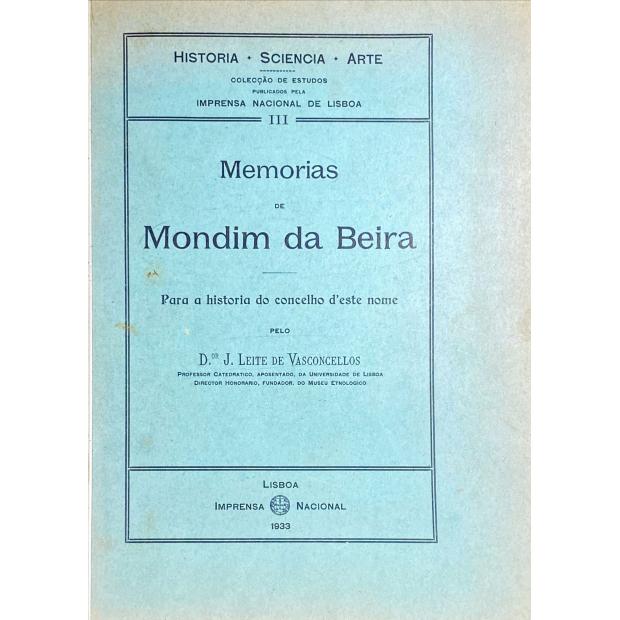 VASCONCELOS, J. Leite de. - MEMÓRIAS DE MONDIM DA BEIRA. Para a história do Concelho d' este nome. 