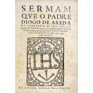 AREDA, Diogo de. - SERMAM QVE O PADRE… da Companhia de iesv fez, na igreja de Sancta Engracia no oytauario que se celebrou na mesma igreja em louvor do Santissimo Sacramento pelo caso que nella aconteceo.