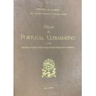 ATLAS DE PORTUGAL ULTRAMARINO. E das grandes viagens portuguesas de descobrimentos e expansão. 