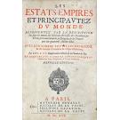 AVITY, Pierre d'. (Davity). - LES ESTATS EMPIRES ET PRINCIPAVTEZ DV MONDE. Representez par la description des paÿs, m urs des habitans, richesses des provinces, les forces, le gouvernement, la religion et les princes qui ont gouverné chacun estat. Auec l'origine de toutes les religions et de tous les cheualiers et ordres militaires.