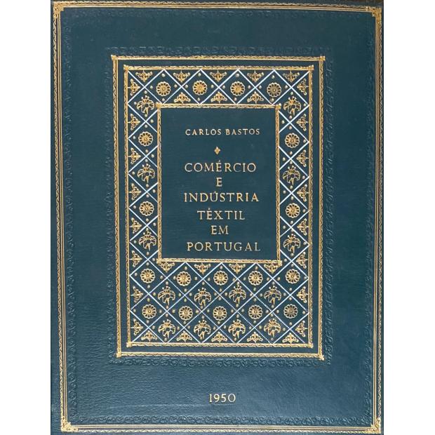 BASTOS, Carlos. - O ALGODÃO NO COMERCIO E NA INDUSTRIA PORTUGUESA. 
