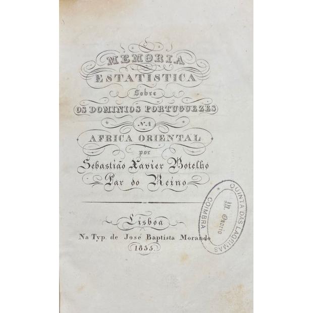 BOTELHO, Sebastião Xavier. - MEMORIA ESTATISTICA SOBRE OS DOMINIOS PORTUGUEZES NA AFRICA ORIENTAL.