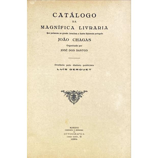 CATÁLOGO DA MAGNIFICA LIVRARIA QUE PERTENCEU AO GRANDE JORNALISTA E ILUSTRE DIPLOMATA JOÃO CHAGAS.