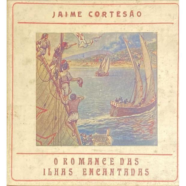 CORTESÃO, Jaime. - O ROMANCE DAS ILHAS ENCANTADAS. Ilustrado por Roque Gameiro. 