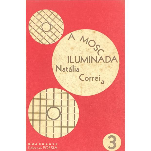 CORREIA, Natália. - A MOSCA ILUMINADA.