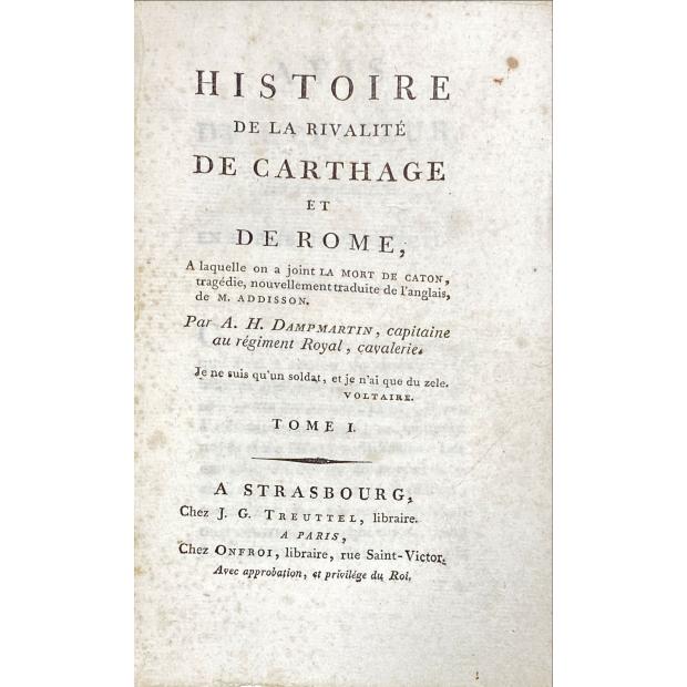 DAMPMARTIN, A. H. - HISTOIRE DE LA RIVALITÉ DE CARTHAGE ET DE ROME, A laquelle on a joint la mort de Caton; tragédie, nouvellement traduite de l'anglais, de M. Addisson. 