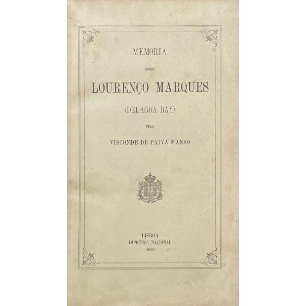 MANSO, Visconde de Paiva. - MEMORIA SOBRE LOURENÇO MARQUES (DELAGOA BAY). pelo... Levy Maria Jordão. 