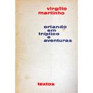 MARTINHO, Virgilio. - ORLANDO EM TRÍPTICO E AVENTURAS. 