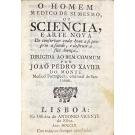 MONTE, João Pedro Xavier do - O HOMEM MEDICO DE SI MESMO, OU SCIENCIA, E ARTE NOVA de conservar cada hum a si próprio a saúde, e destruir a sua doença.