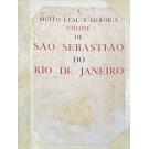 MUITO (A) LEAL E HERÓICA CIDADE DE SÃO SEBASTIÃO DO RIO DE JANEIRO. 