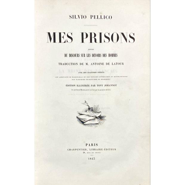 PELLICO, Silvio. - MÊS PRISONS. Suivies du discours sur les devoirs des hommes, traduction de M. Antoine de Latour.