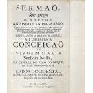 REGO, Antonio de Andrada. - SERMÃO QUE PRÉGOU… festejando a mesma academia a purissima Conceição da Virgem Maria senhora nossa, na capella do Paço do Duque. 