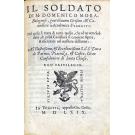 RUSCELLI, Girolamo. - PRECETTI DELLA MILITIA MODERNA TANTO PER MARE, QUANTO PER TERRA. Trattati da diversi nobilissimi ingegni & raccolti con molta diligenza del Signor...Junto com:DELLA OSSERVANZA MILITARE del Capitan Francesco Ferrati. Libri Dve. Venetia, 1568. In-8º de [30], 101 págs. Junto com: IL SOLDATO DI M. DOMENICO MORA.