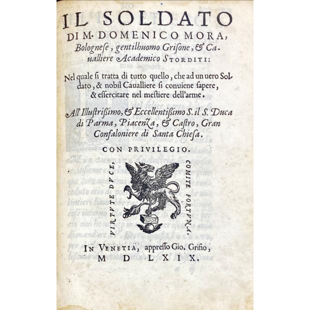 RUSCELLI, Girolamo. - PRECETTI DELLA MILITIA MODERNA TANTO PER MARE, QUANTO PER TERRA. Trattati da diversi nobilissimi ingegni & raccolti con molta diligenza del Signor...Junto com:DELLA OSSERVANZA MILITARE del Capitan Francesco Ferrati. Libri Dve. Venetia, 1568. In-8º de [30], 101 págs. Junto com: IL SOLDATO DI M. DOMENICO MORA.