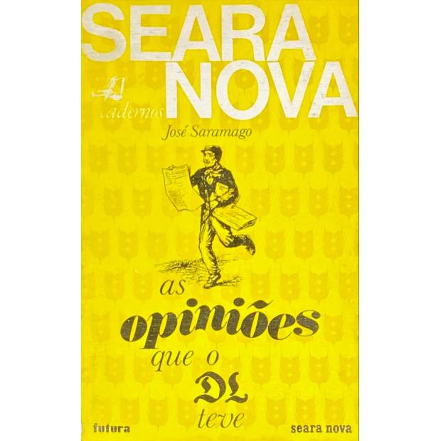 SARAMAGO, José. - AS OPINIÕES QUE O DL TEVE. (Actualidade Nacional).