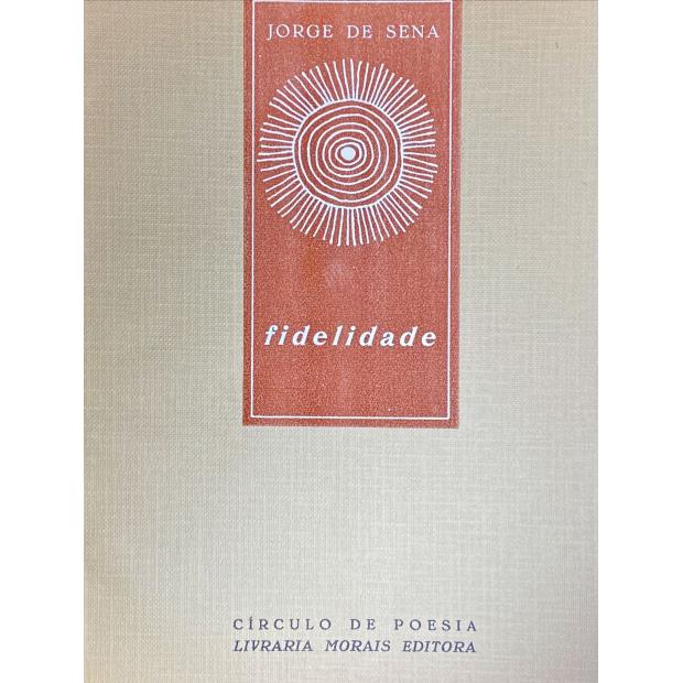 SENA, Jorge de. - FIDELIDADE. Poemas.