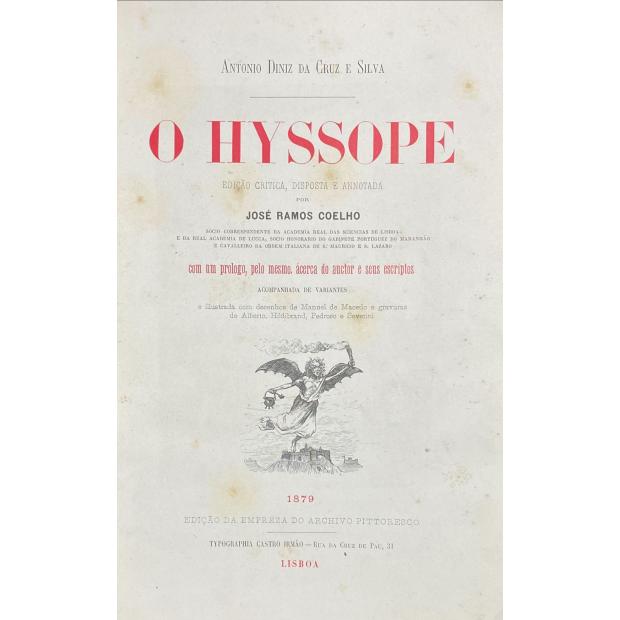 SILVA, António Diniz da Cruz e. - O HYSSOPE. Edição critica, disposta e annotada por José Ramos Coelho. Com um prologo, pelo mesmo, ácerca do auctor e seus escriptos. Acompanhada de variantes e illustrada com desenhos de Manuel de Mácrdfo e gravuras de Alberto, Hil.dibrand, Pedroso e Severini. 