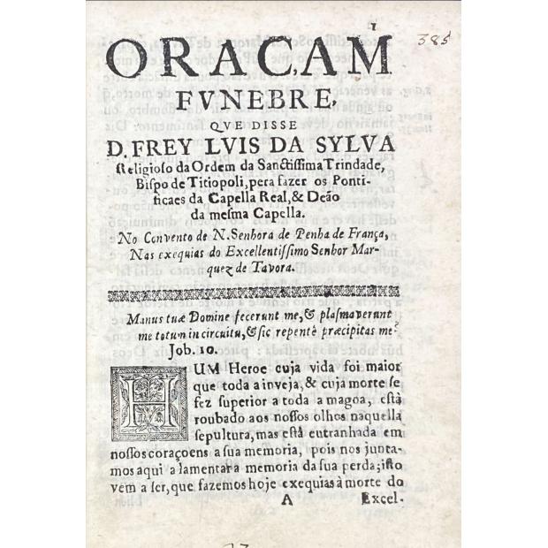 SILVA, D. Frei Luis da. - ORAÇAM FVNEBRE QVE DISSE… NO Convento de N. senhora de Penha de França, nas exéquias do excellentissimo senhor Marquez de Tavora.