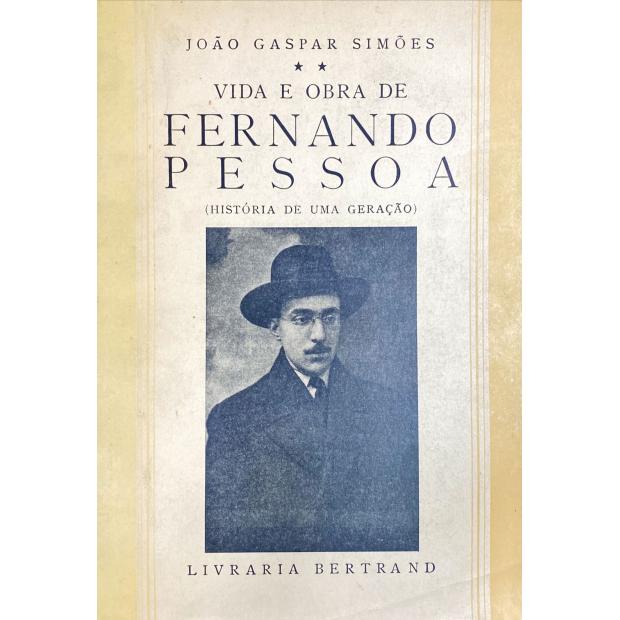 SIMÕES, João Gaspar. - VIDA E OBRA DE FERNANDO PESSOA. História de uma geração. Vol I (e II)