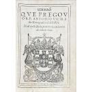 VIEIRA, Pe. António. - SERMÃO QVE PREGOV O R.P. ANTONIO VIEIRA DA COMPANHIA DE IESVS. Na capella Real o primeiro dia de janeiro do ano de 1642. 