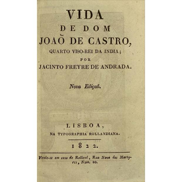 ANDRADA, Jacinto Freyre de. - VIDA DE DOM JOÃO DE CASTRO quarto Viso-Rei da India. Nova Edição.