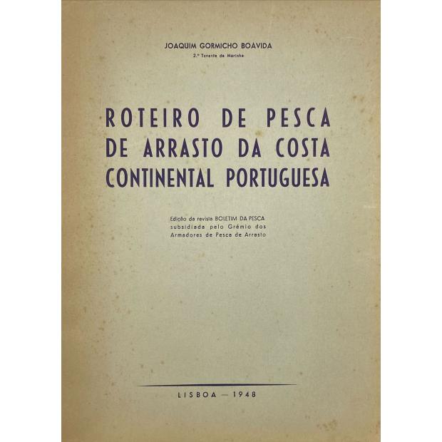 BOAVIDA, Joaquim Gormicho. - ROTEIRO DA PESCA DE ARRASTO DA COSTA CONTINENTAL PORTUGUESA.