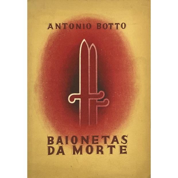 BOTTO, António. -BAIONETAS DA MORTE. 